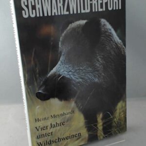 Schwarzwild-Report. Vier Jahre unter Wildschweinen