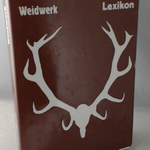 Lexikon Weidwerk. Hrsg. Karl Lemke. [Autoren Bornmüller, Hans ... Graphiker u. Zeichn. Boche, H. E. ...]