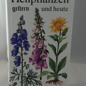 Heilpflanzen gestern und heute.