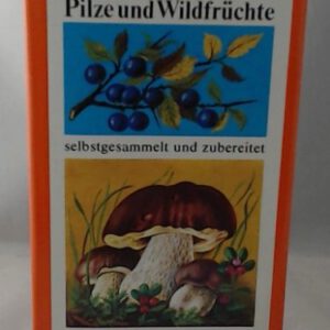 Pilze und Waldfrüchte - selbstgesammelt und zubereitet