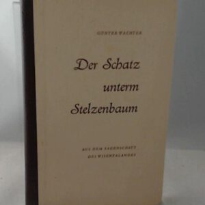 Der Schatz unterm Stelzenbaum. Aus dem Sagenschatz des Wisentalandes