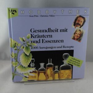 Hobbythek Gesundheit mit Kräutern und Essenzen