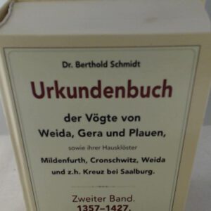 Urkundenbuch der Vögte von WEIDA, GERA und PLAUEN. Zweiter Band. 1357-1427: Mit ihren Hausklöstern Mildenfurth, Cronschwitz, Weida und z. h. Kreuz bei Saalburg.
