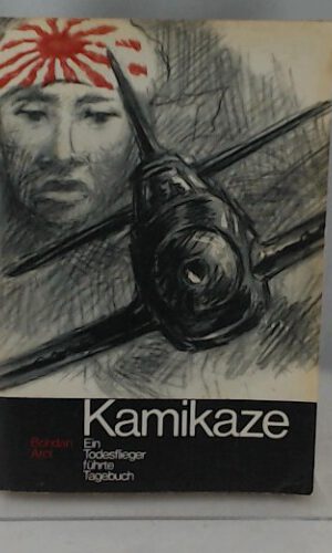 Bohdan Arct: Kamikaze - Ein Todesflieger führte Tagebuch