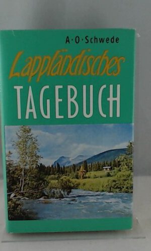 Lappländisches Tagebuch. Ein Reisebericht aus Schweden nördlich des Polarkreises. Mit Abbildungen, teils farbig.