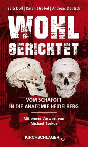 Wohl gerichtet: Vom Schafott in die Anatomie Heidelberg