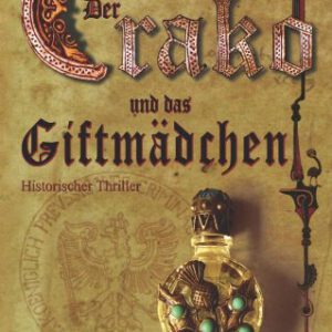 Der Crako und das Giftmädchen. Historischer Thriller