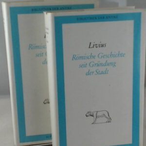 Livius: Römische Geschichte seit Gründung der Stadt - Band 1 und 2