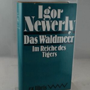 Das Waldmeer /Im Reiche des Tigers. Roman