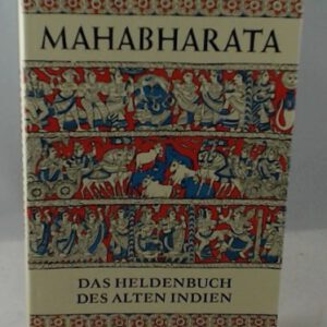 Mahabharata: Das Heldenbuch des alten Indien - Erzählt nach dem altindischen Epos des Vyasa Krishna Dvaipayana