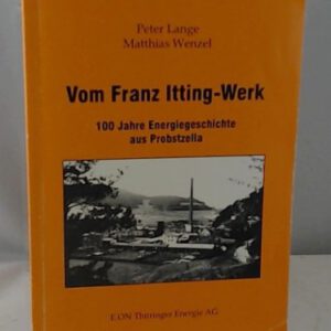 Vom Franz Itting - Werk 100 Jahre Energiegeschichte aus Probstzella
