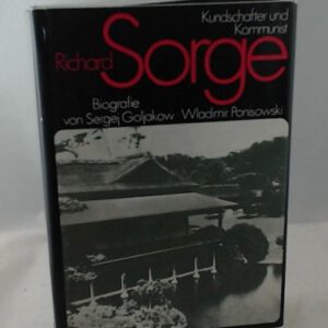 Richard Sorge - Kundschafter und Kommunist. Biographie.