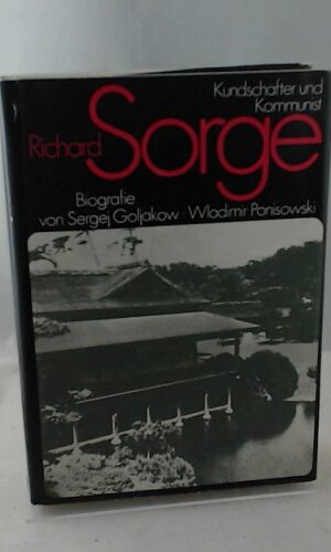 Richard Sorge - Kundschafter und Kommunist. Biographie.