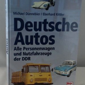 Deutsche Autos: Alle Personenwagen und Nutzfahrzeuge der DDR
