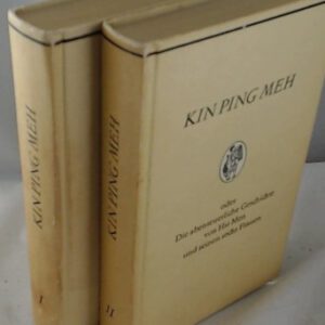 Kin Pin Meh: Kin Pin Meh oder Die abenteuerliche Geschichte von Hsi Men und seinen sechs Frauen [in zwei Bänden]