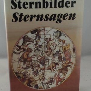 Sternbilder. Sternsagen. Mythen und Legenden um Sternbilder