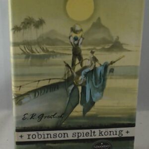 Robinson spielt König, Aus der Reihe: ‘‘Das neue Abenteuer -spannend erzählt -‘‘ Band Nr. 6,