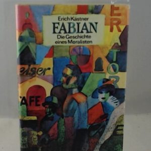 Erich Kästner: Fabian - Die Geschichte eines Moralisten