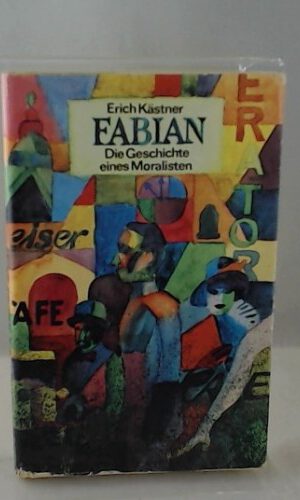 Erich Kästner: Fabian - Die Geschichte eines Moralisten