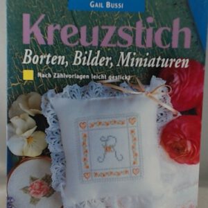 Kreuzstich [Borten, Bilder, Miniaturen - Nach Zählvorlagen leicht gestickt]