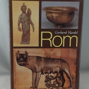 Gerhard Hardel: Rom - Aus der Geschichte der Stadt von Romulus bis Spartacus