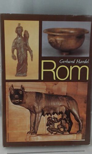 Gerhard Hardel: Rom - Aus der Geschichte der Stadt von Romulus bis Spartacus