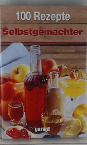 100 Rezepte - Selbstgemachter