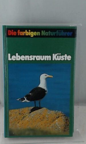 Lebensraum Küste : Pflanzen u. Tiere europ. Küsten (Ostsee, Nordsee, Atlantik, Mittelmeer). Fechter ; Grau ; Reichholf, Die farbigen Naturführer