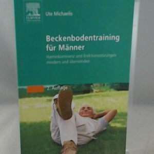 Beckenbodentraining für Männer: Harninkontinenz und Erektionsstörungen mindern und überwinden