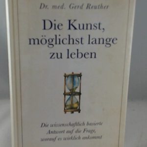 Die Kunst, möglichst lange zu leben: Ein Arzt verrät, worauf es wirklich ankommt