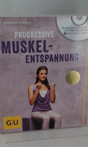 Progressive Muskelentspannung (mit Audio CD): Übungsprogramme auf CD plus kostenlos online (GU Entspannung)