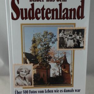 Bilder aus dem Sudetenland: Über 500 Fotos vom Leben wie es damals war