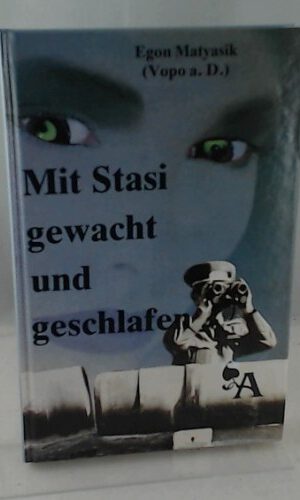 Mit Stasi gewacht und geschlafen