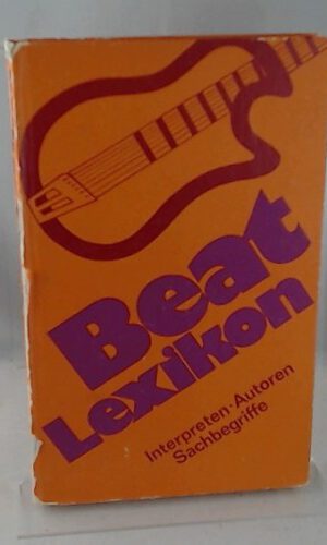 Beat Lexikon. Interpreten - Autoren - Sachbegriffe,