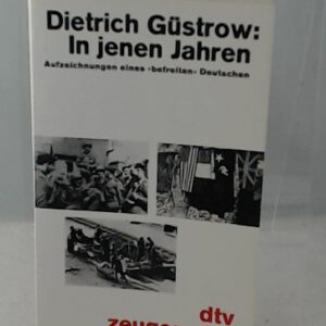 In jenen Jahren: Aufzeichnungen eines 'befreiten' Deutschen. Zeugen und Zeugnisse (dtv Sachbuch)
