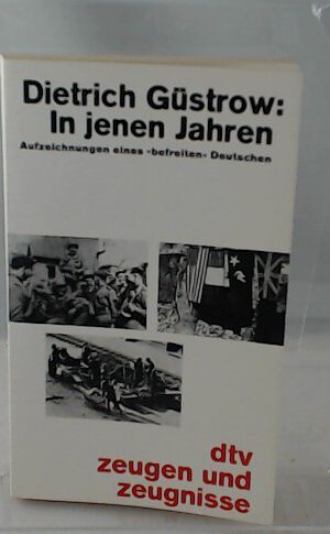 In jenen Jahren: Aufzeichnungen eines 'befreiten' Deutschen. Zeugen und Zeugnisse (dtv Sachbuch)