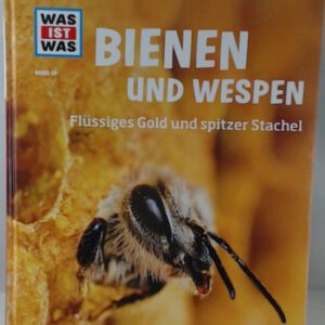 WAS IST WAS Band 19 Bienen und Wespen. Flüssiges Gold und spitzer Stachel (WAS IST WAS Sachbuch, Band 19)