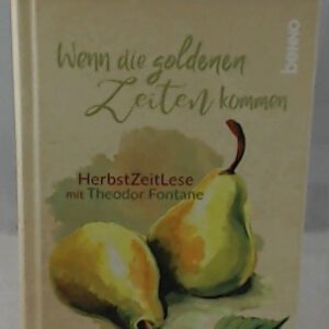 Wenn die goldenen Zeiten kommen: HerbstZeitLese mit Theodor Fontane