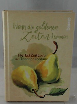 Wenn die goldenen Zeiten kommen: HerbstZeitLese mit Theodor Fontane