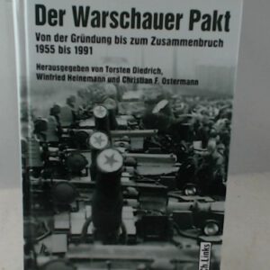 Der Warschauer Pakt - Von der Gründung bis zum Zusammenbruch (1955 - 1991)