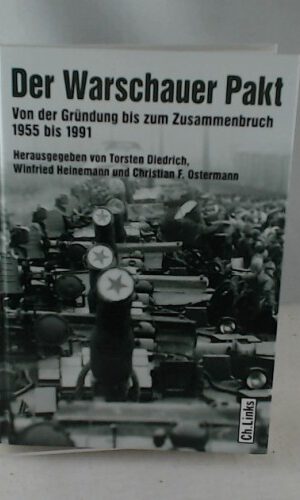 Der Warschauer Pakt - Von der Gründung bis zum Zusammenbruch (1955 - 1991)