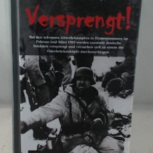 Versprengt ! Bei den schweren Abwehrkämpfen in Hinterpommern1945