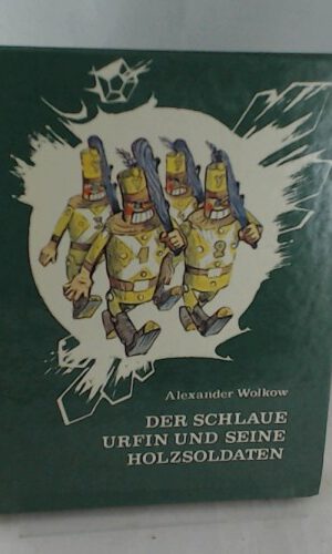 Der schlaue Urfin und seine Holzsoldaten. Aus dem Russischen von L. Steinmetz. Illustrationen von L. Wladimirski.