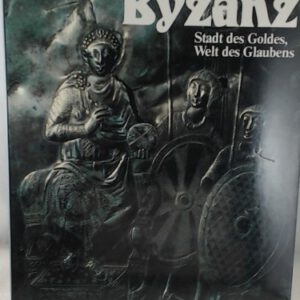 Byzanz Stadt des Goldes, Welt des Glaubens