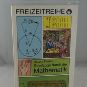 Streifzüge durch die Mathematik - Mathematikaufgaben aus 3 Jahrtausenden.