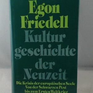Kulturgeschichte der Neuzeit. Die Krisis der europäischen Seele von der schwarzen Pest bis zum Ersten Weltkrieg