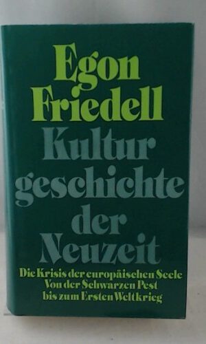 Kulturgeschichte der Neuzeit. Die Krisis der europäischen Seele von der schwarzen Pest bis zum Ersten Weltkrieg