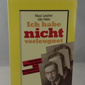 Ich habe nicht verleugnet. Georg Maus: Leben und Wirken eines Religionslehrers im Dritten Reich