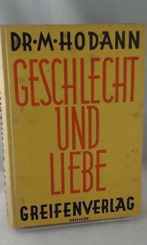 Geschlecht und Liebe in biologischer und gesellschaftlicher Beziehung. Mit neunzehn Abbildungen.