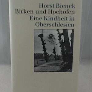 Birken und Hochöfen. Eine Kindheit in Oberschlesien